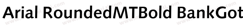 Arial RoundedMTBold BankGothi cBT-字体转换